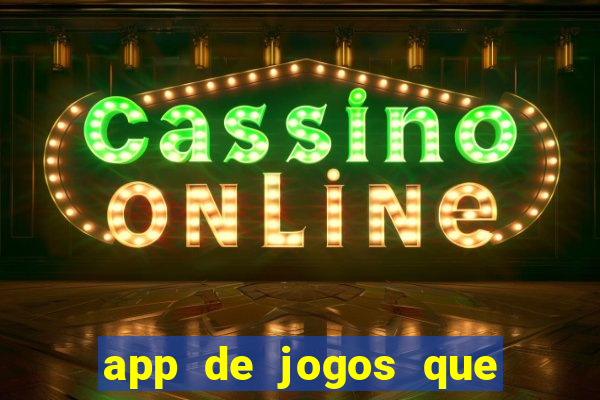 app de jogos que realmente pagam dinheiro