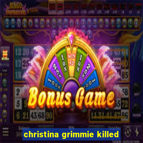 christina grimmie killed