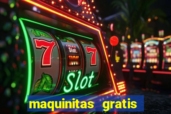 maquinitas gratis de casino