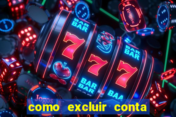 como excluir conta no bbrbet