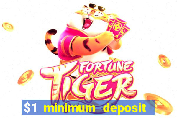 $1 minimum deposit mobile casino