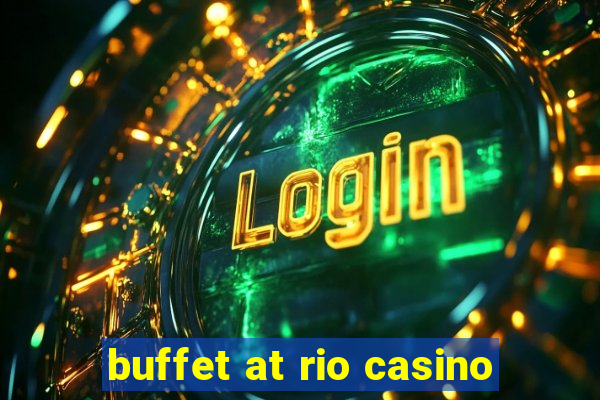 buffet at rio casino