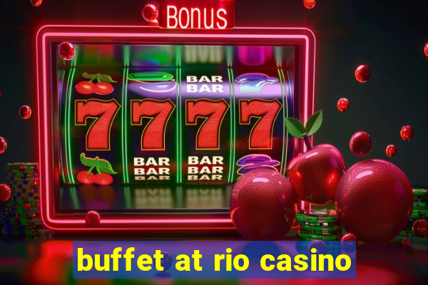 buffet at rio casino