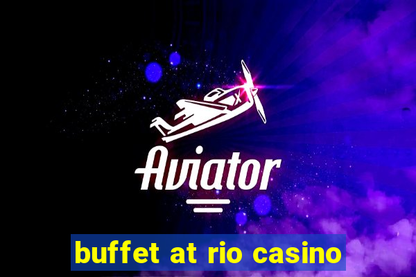 buffet at rio casino