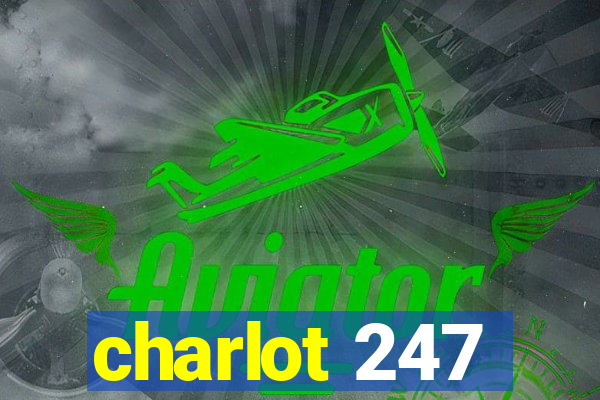 charlot 247