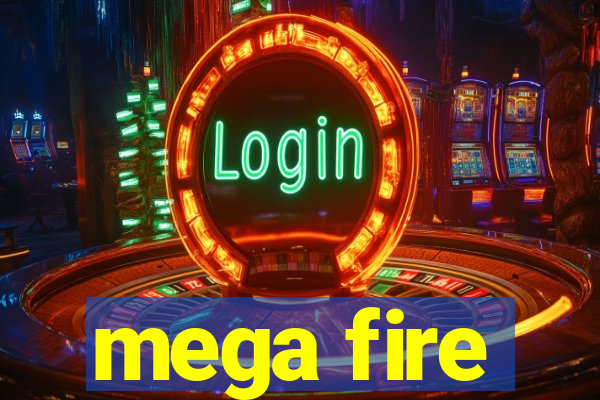 mega fire