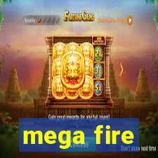 mega fire