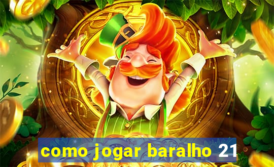 como jogar baralho 21