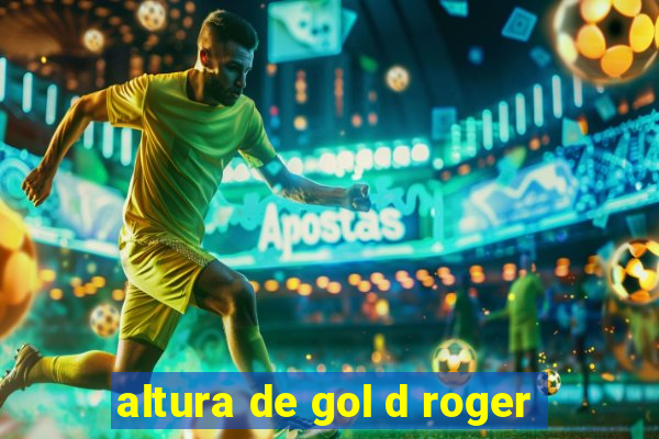 altura de gol d roger