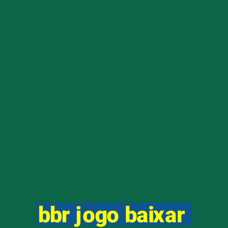 bbr jogo baixar