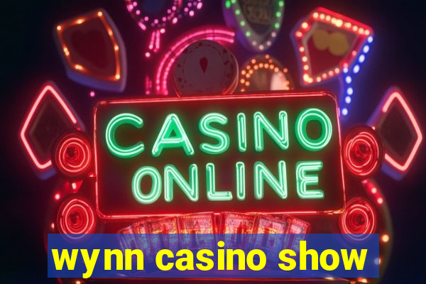 wynn casino show