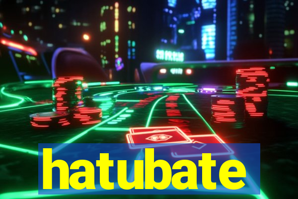 hatubate