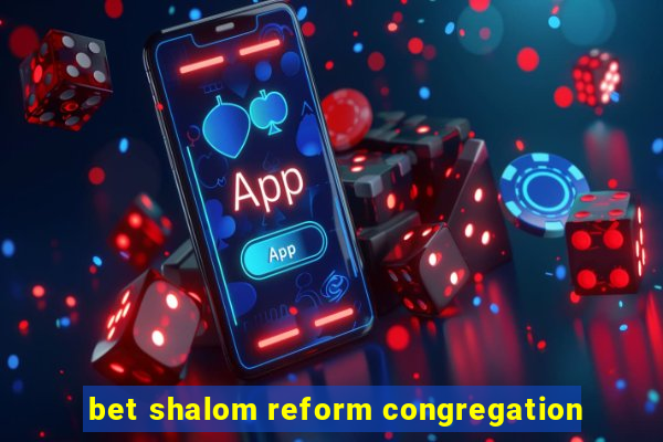 bet shalom reform congregation