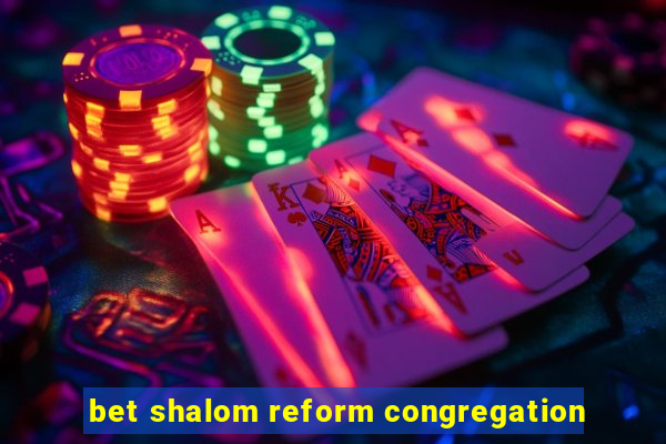 bet shalom reform congregation