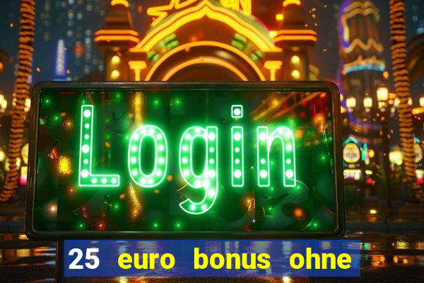 25 euro bonus ohne einzahlung casino