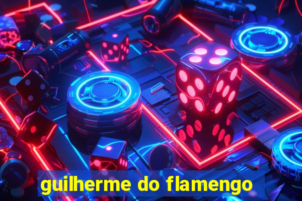 guilherme do flamengo