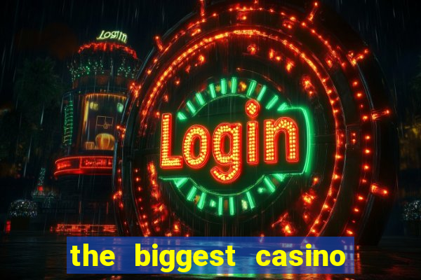 the biggest casino in america