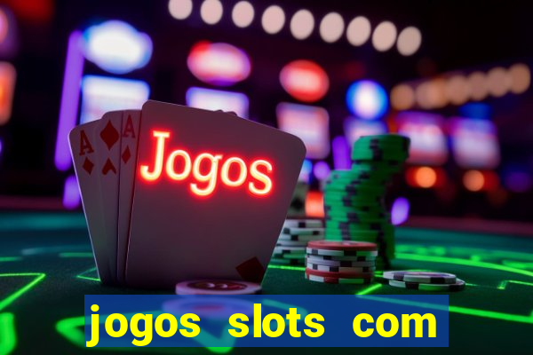 jogos slots com bonus gratis