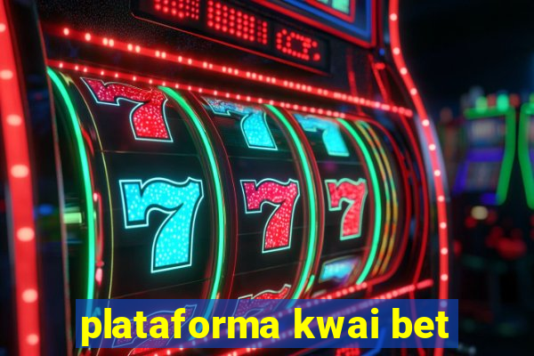 plataforma kwai bet