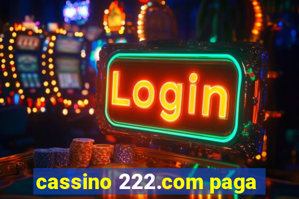 cassino 222.com paga