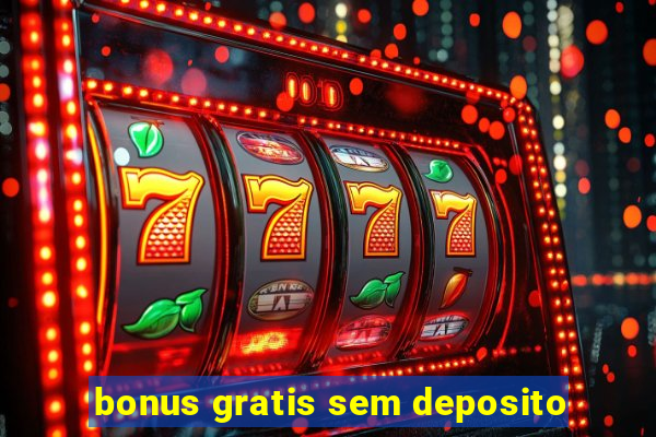 bonus gratis sem deposito