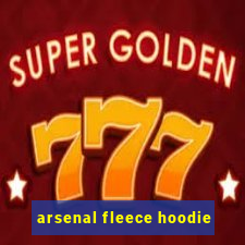 arsenal fleece hoodie