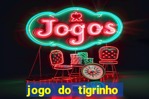 jogo do tigrinho qual a melhor plataforma