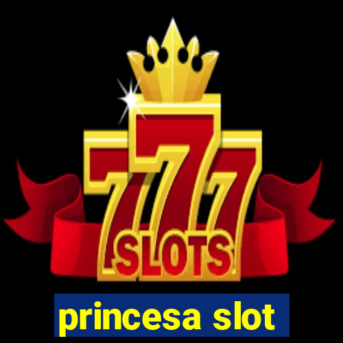 princesa slot