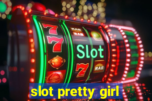 slot pretty girl