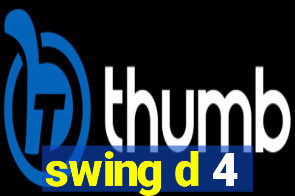 swing d 4