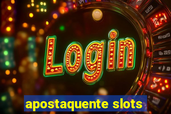 apostaquente slots