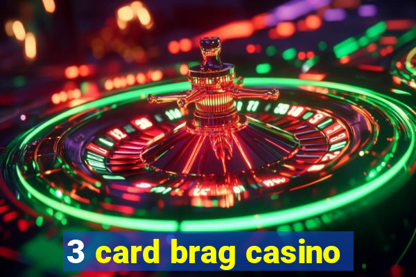 3 card brag casino