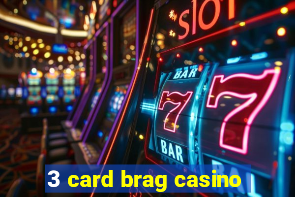 3 card brag casino