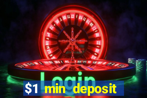 $1 min deposit online casino