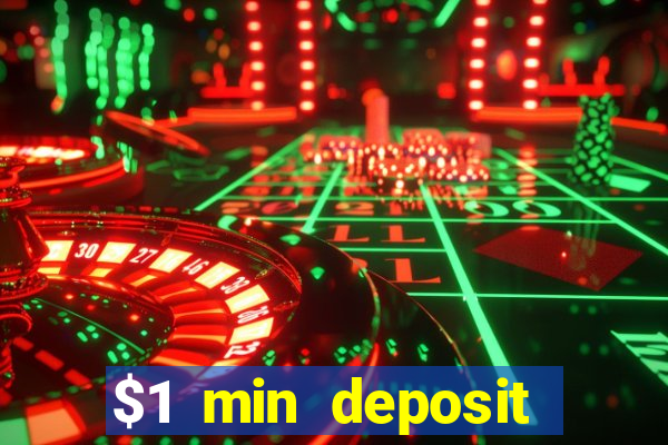 $1 min deposit online casino