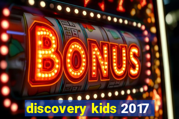 discovery kids 2017