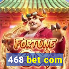 468 bet com