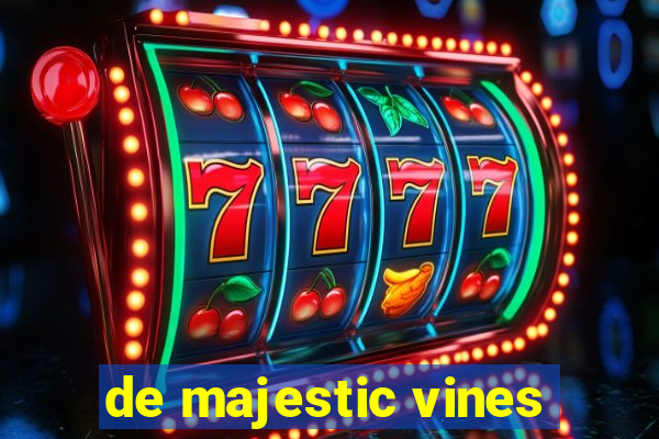 de majestic vines