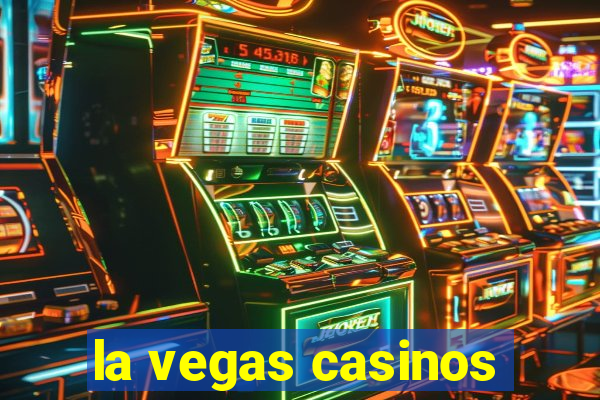 la vegas casinos