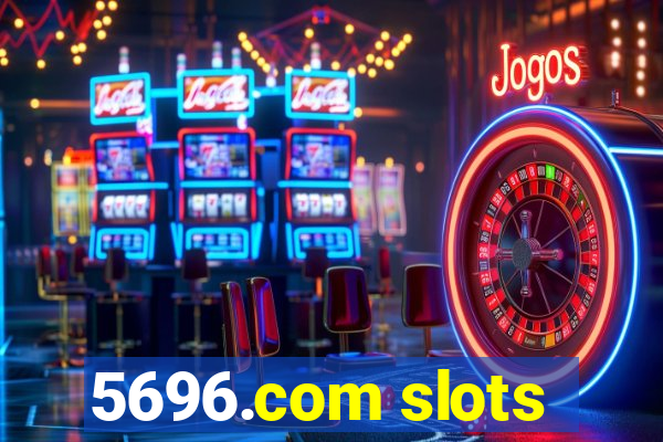 5696.com slots