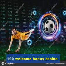 100 welcome bonus casino