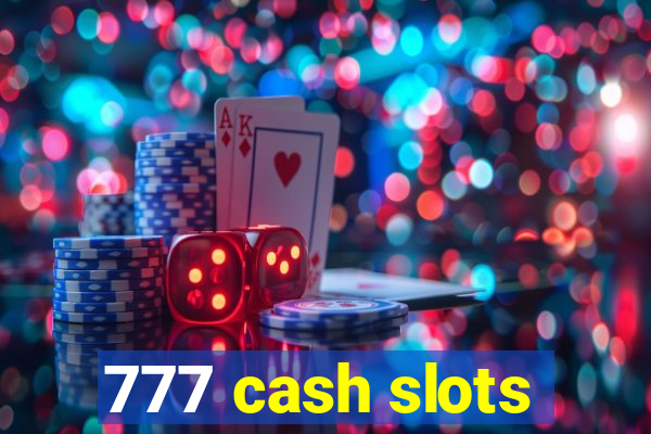 777 cash slots