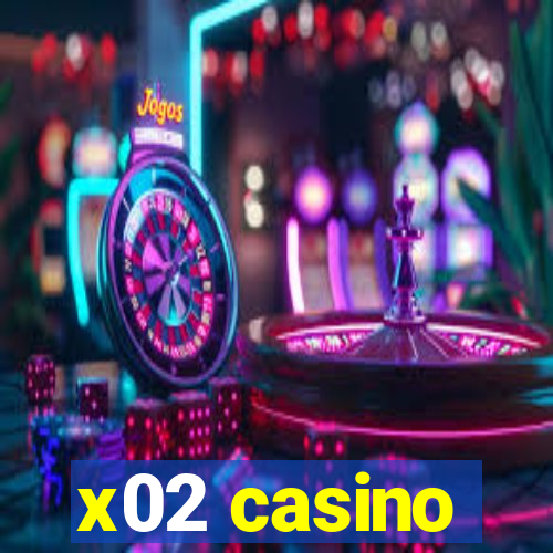 x02 casino