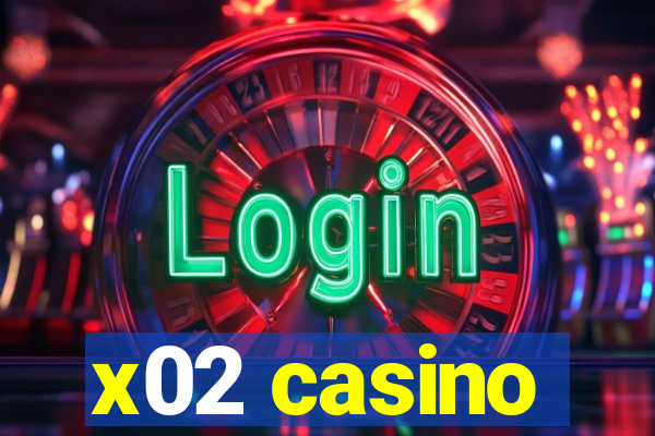 x02 casino