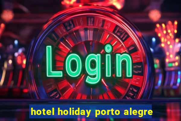 hotel holiday porto alegre