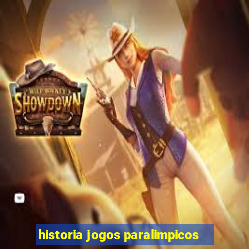 historia jogos paralimpicos