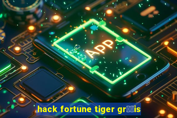 hack fortune tiger gr璋﹖is