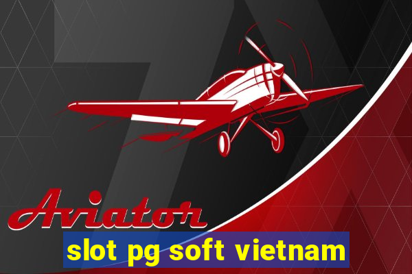 slot pg soft vietnam