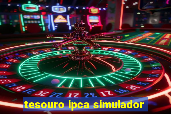 tesouro ipca simulador