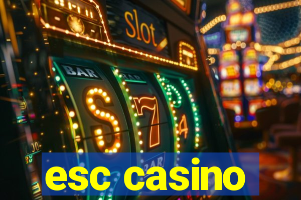 esc casino